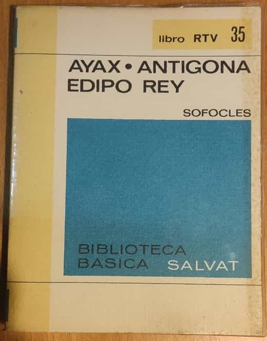 Ayax Antigona. Edipo Rey