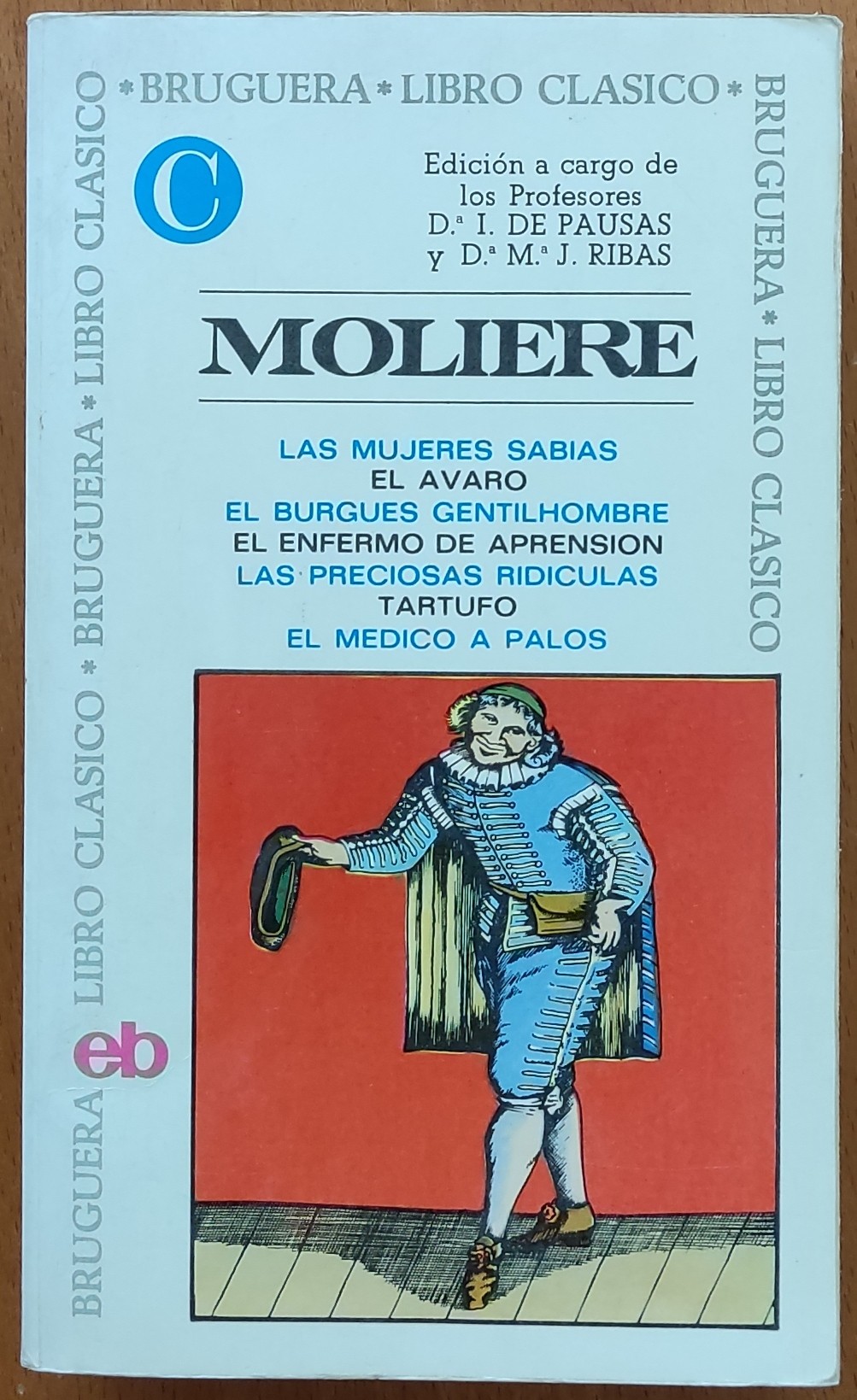 Las mujeres sabias. El avaro. El burgues gentilhombre. El enfermo de aprension. Las preciosas ridiculas. Tartufo. El medico a palos.