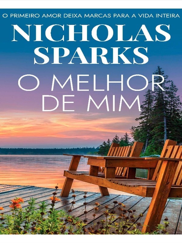 O melhor de mim – «La historia que me hizó amar (o dejar de amar): Una odisea del amor sin fin en ‘O melhor de mim’ de Nicholas Sparks»