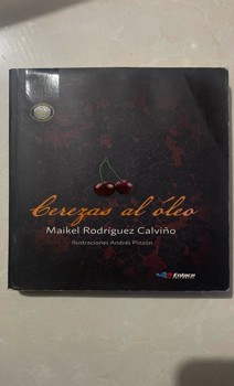 Cerezas al oleo de Maikel Rodriguez Calviño: Una receta para el alma