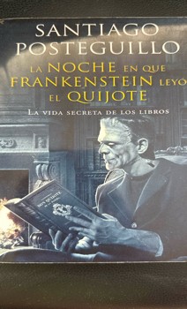 La noche en que Frankenstein leyó el Quijote: Una lectura inesperada