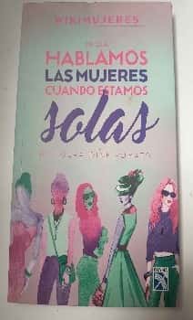 De qué hablamos las mujeres cuando estamos solas
