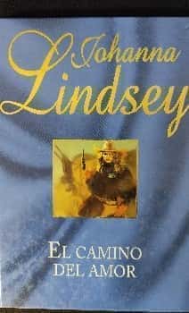 Descubre el poder del amor en ‘El camino del amor’: una novela emocionante de Johanna Lindsey que te dejará sin aliento.