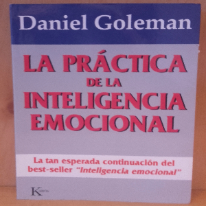 Descubre el poder de la inteligencia emocional con ‘La Práctica de la Inteligencia Emocional’ de Daniel Goleman.