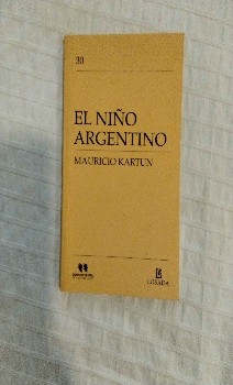 Descubre la historia emocionante del Niño Argentino de Kartun Mauricio: Un libro que te hará reír y llorar