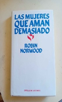 Una vida de amor y superación: ‘Las mujeres que aman demasiado’ de Robin Norwood