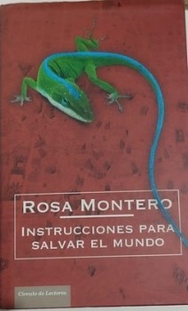Descubre las instrucciones para salvar el mundo: ‘Instrucciones para salvar el mundo’ de Rosa Montero