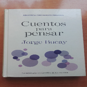 Cuentos para Pensar: Reflexiones que Transformarán tu Vida por Jorge Bucay