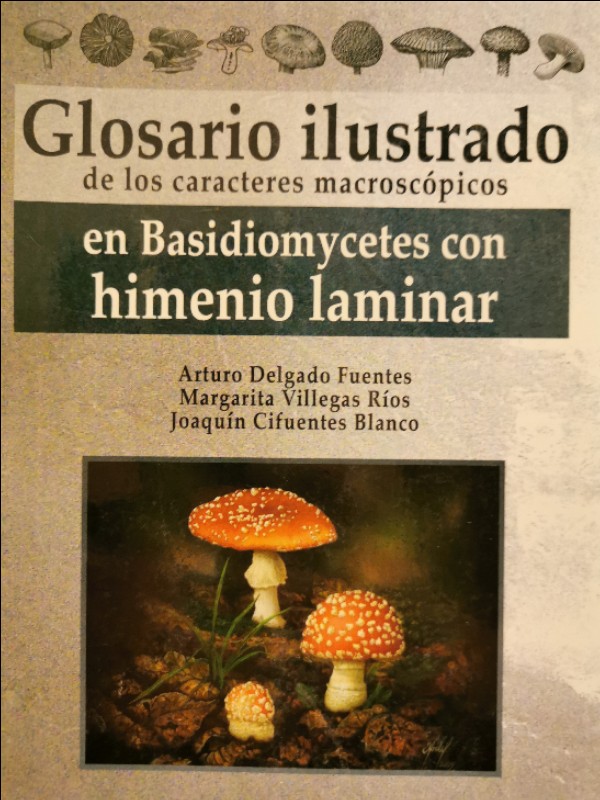 Libro de segunda mano: Glosario Ilustrado de Los Caracteres Macroscopicos en Basidiomycetes Con Himenio Laminar