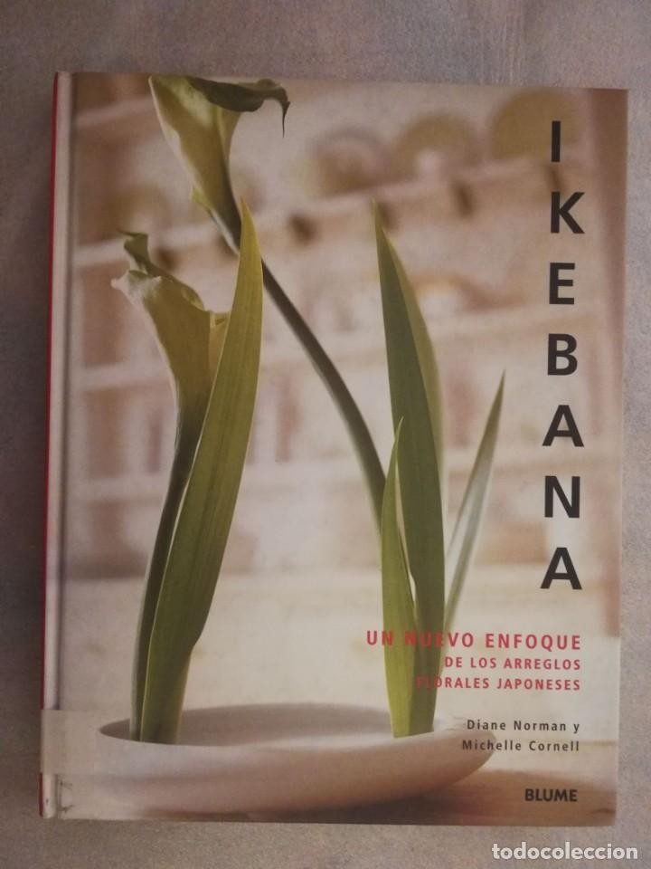 Libro de segunda mano: IKEBANA. UN NUEVO ENFOQUE DE LOS ARREGLOS FLORALES JAPONESES, DE DIANE NORMAN Y MICHELLE CORNELL