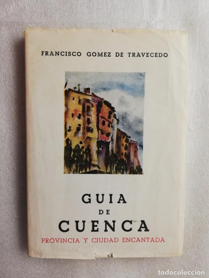 Libro de segunda mano: GUIA DE CUENCA PROVINCIA Y CIUDAD ENCANTADA FRANCISCO GOMEZ DE TRAVECEDO 1958 - PLANO