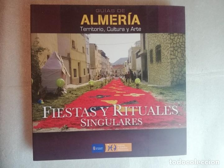 Libro de segunda mano: FIESTAS Y RITUALES SINGULARES GUÍAS DE ALMERÍA TERRITORIO CULTURA Y ARTE