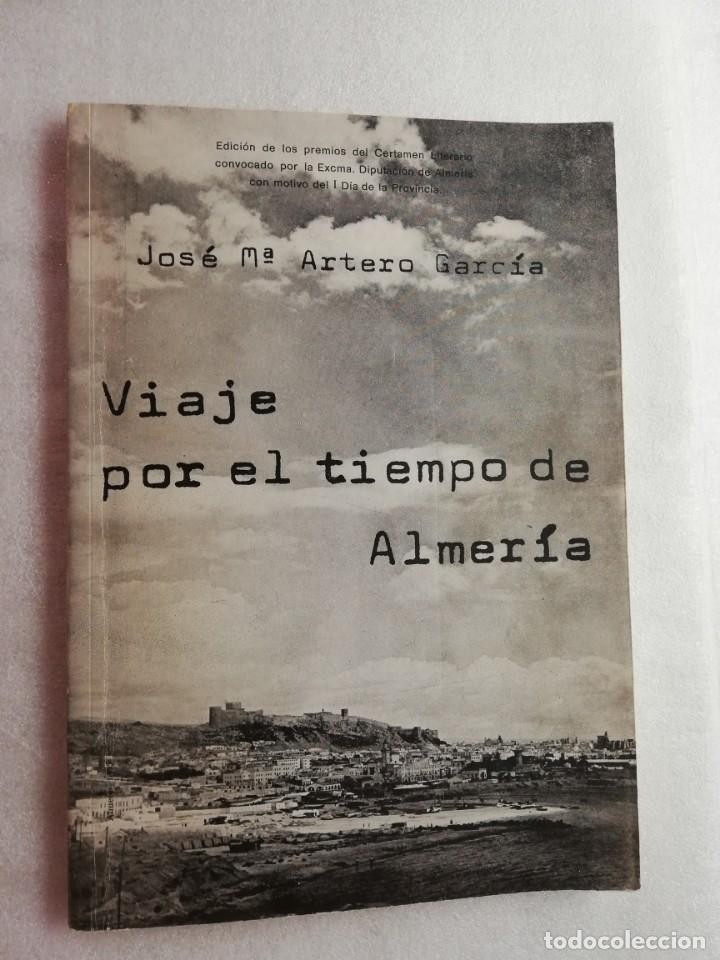 Libro de segunda mano: VIAJE POR EL TIEMPO DE ALMERÍA - JOSÉ Mª ARTERO GARCÍA