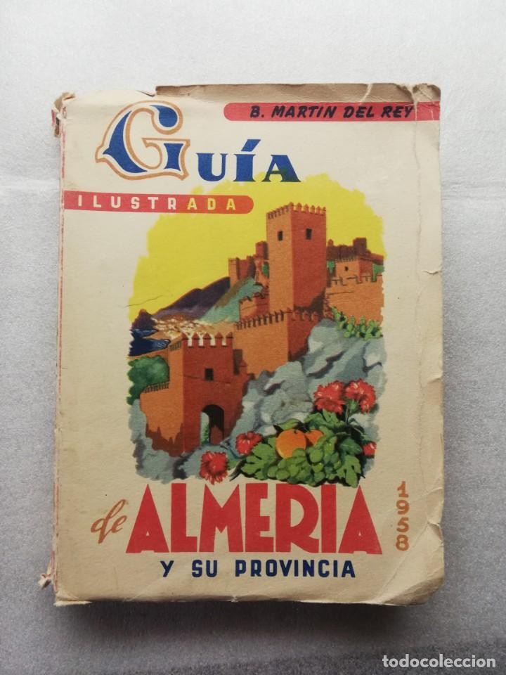 Libro de segunda mano: GUIA ILUSTRADA DE ALMERIA Y SU PROVINCIA. 1958. B. MARTIN DEL REY DEDICADA POR AUTOR
