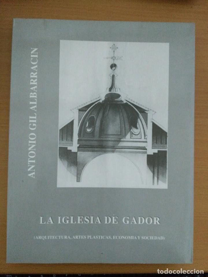 Libro de segunda mano: LA IGLESIA DE GÁDOR. ARQUITECTURA, ARTES PLÁSTICAS, ECONOMÍA Y SOCIEDAD. ANTONIO GIL ALBARRACÍN