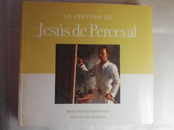 Libro de segunda mano: LA PINTURA DE JESÚS DE PERCEVAL - DURÁN DÍAZ, MARÍA DOLORES Y RUZ MÁRQUEZ, JOSÉ LUIS