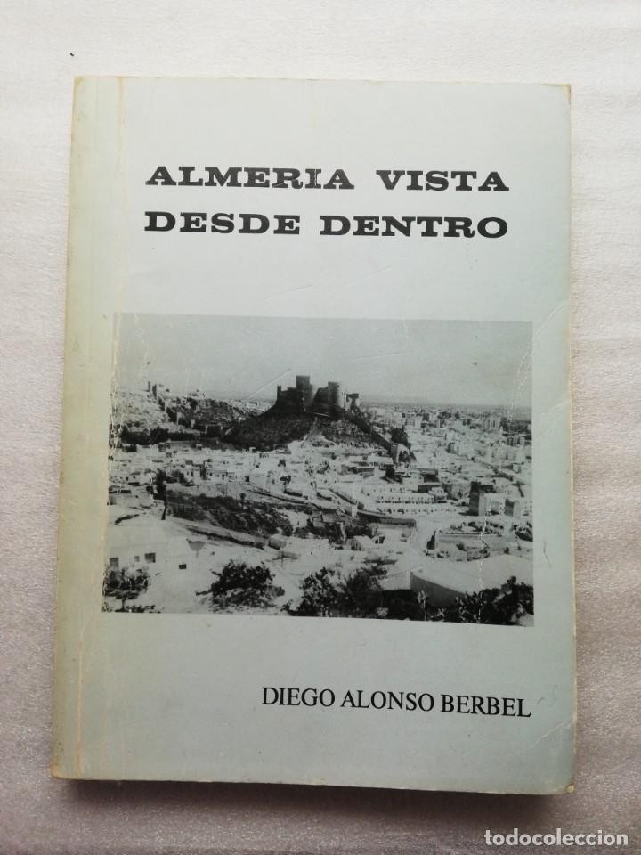 Libro de segunda mano: ALMERÍA VISTA DESDE DENTRO - ALONSO BERBEL, DIEGO