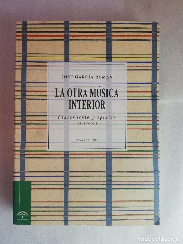Libro de segunda mano: JOSE GARCÍA ROMAN. LA OTRA MUSICA INTERIOR. PENSAMIENTO Y OPINIÓN