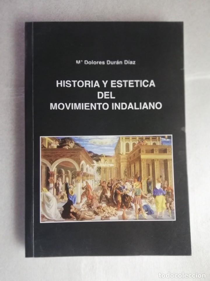 Libro de segunda mano: HISTORIA Y ESTÉTICA DEL MOVIMIENTO INDALIANO - DURAN DIAZ, Mª DOLORES - ALMERIA