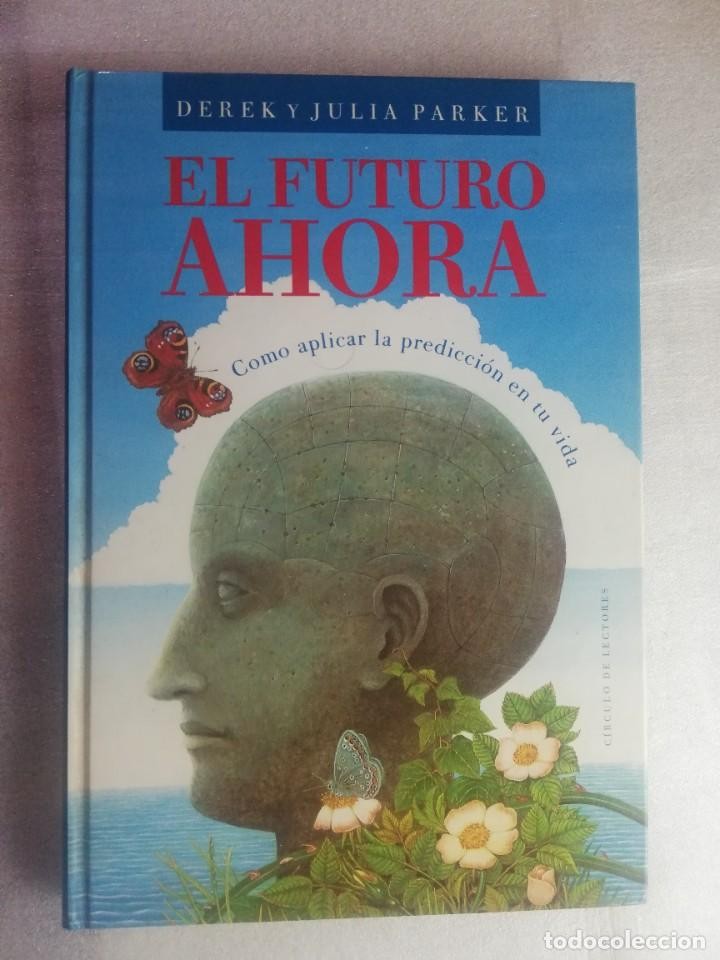 Libro de segunda mano: EL FUTURO AHORA. COMO PREDECIR TU VIDA. DEREK Y JULIA PARKER.
