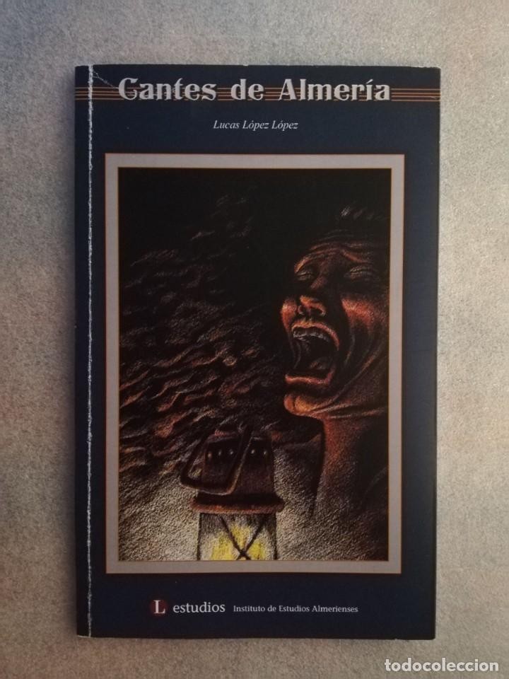 Libro de segunda mano: CANTES DE ALMERÍA LÓPEZ LÓPEZ, LUCAS LIBRO MUSICA