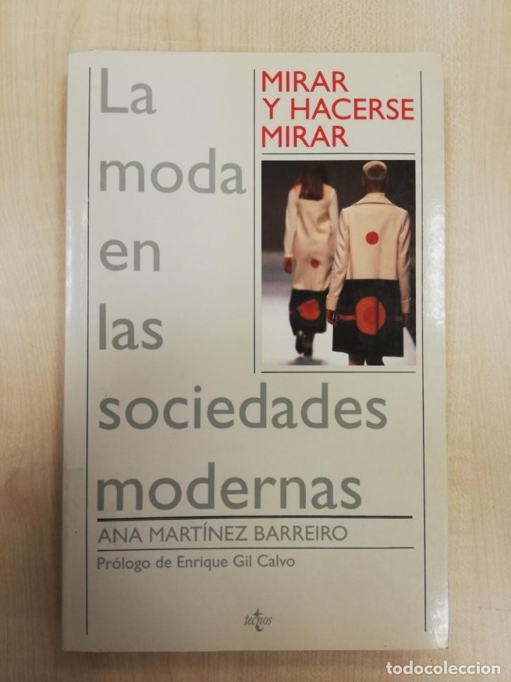 Libro de segunda mano: MIRAR Y HACERSE MIRAR: LA MODA EN LAS SOCIEDADES MODERNAS ANA MARTINEZ BARREIRO