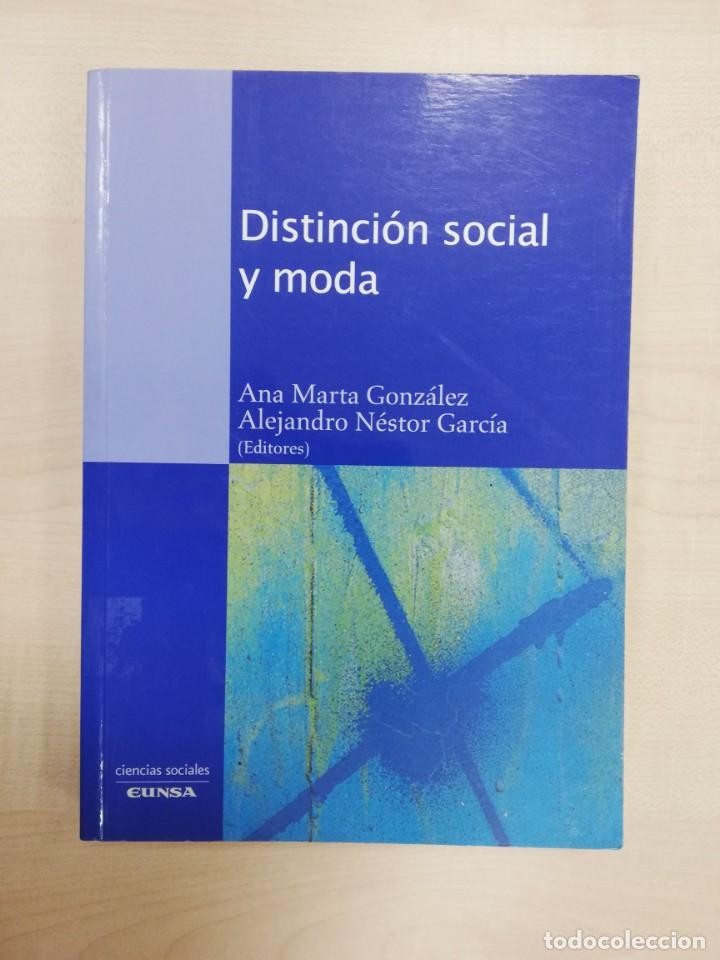 Libro de segunda mano: DISTINCION SOCIAL Y MODA GONZALEZ, ANA MARTA / NESTOR GARCIA, A.