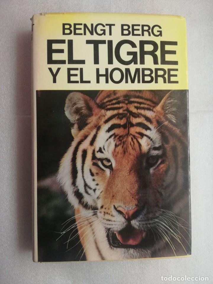Libro de segunda mano: EL TIGRE Y EL HOMBRE - BENGT BERG - EDITORIAL JUVENTUD