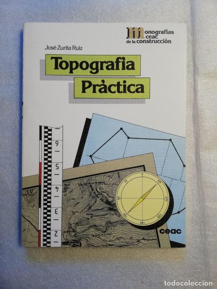 Libro de segunda mano: TOPOGRAFÍA PRÁCTICA - JOSÉ ZURITA RUIZ - GRUPO EDITORIAL CEAC, S. A.