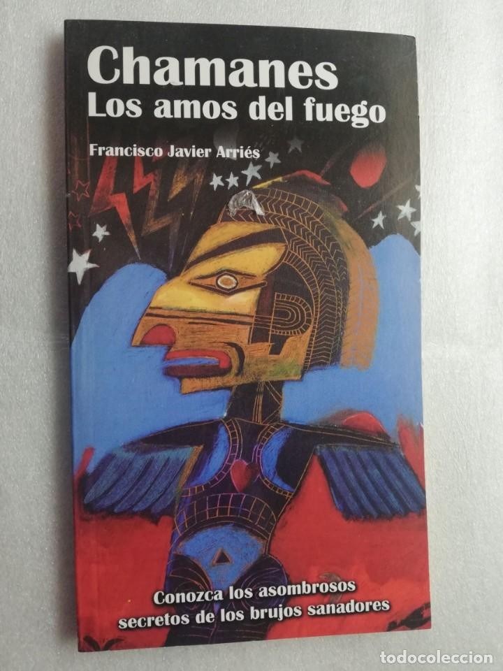 Libro de segunda mano: CHAMANES. LOS AMOS DEL FUEGO - FRANCISCO JAVIER ARRIES