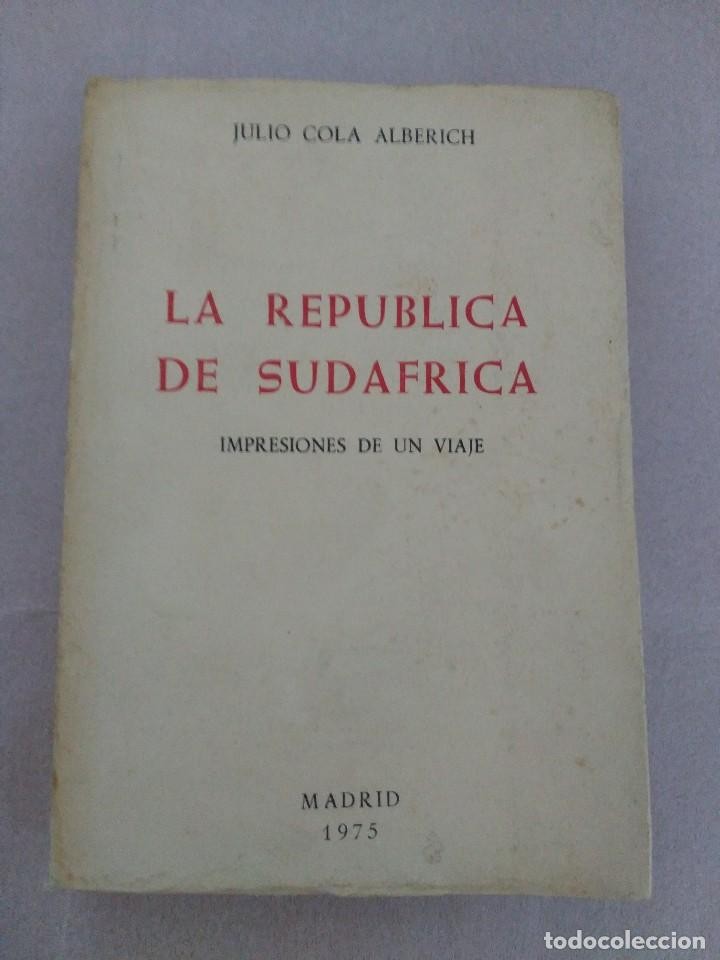 Libro de segunda mano: LA REPUBLICA DE SUDAFRICA - IMPRESIONES DE UN VIAJE - 1975, JULIO COLA ALBERICH, 293 PGS.
