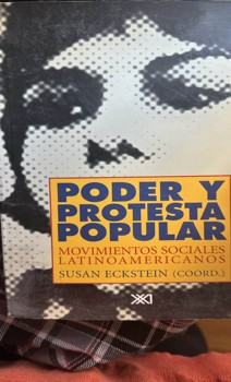 Descubre la fuerza detrás del cambio social: Una crítica al neoliberalismo en ‘Poder y Protesta Popular’ de Susan Eckstein